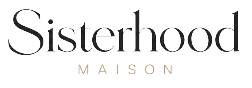 Sisterhood Maison